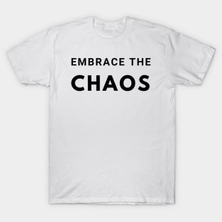 Embrace the Chaos T-Shirt